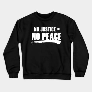 No Justice No Peace Crewneck Sweatshirt